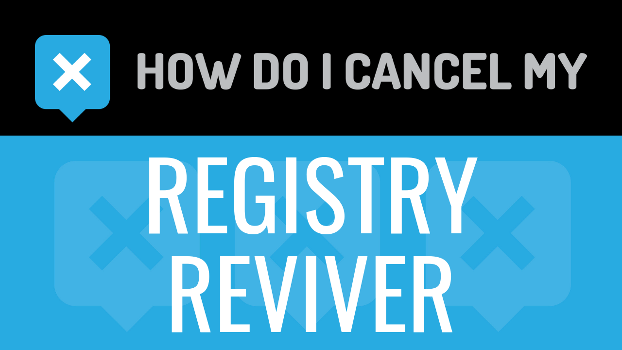How Do I Cancel My Registry Reviver