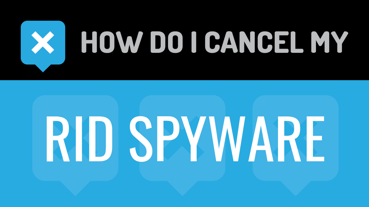 How Do I Cancel My Rid Spyware