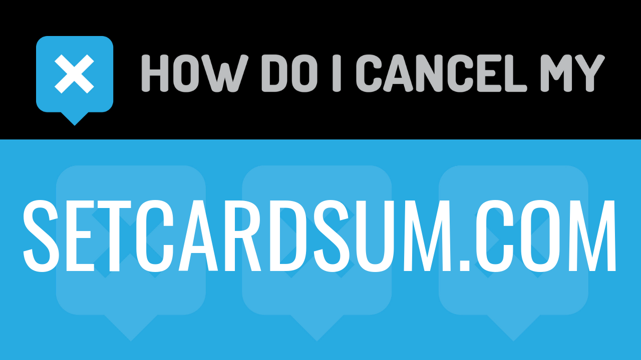 How Do I Cancel My setcardsum.com