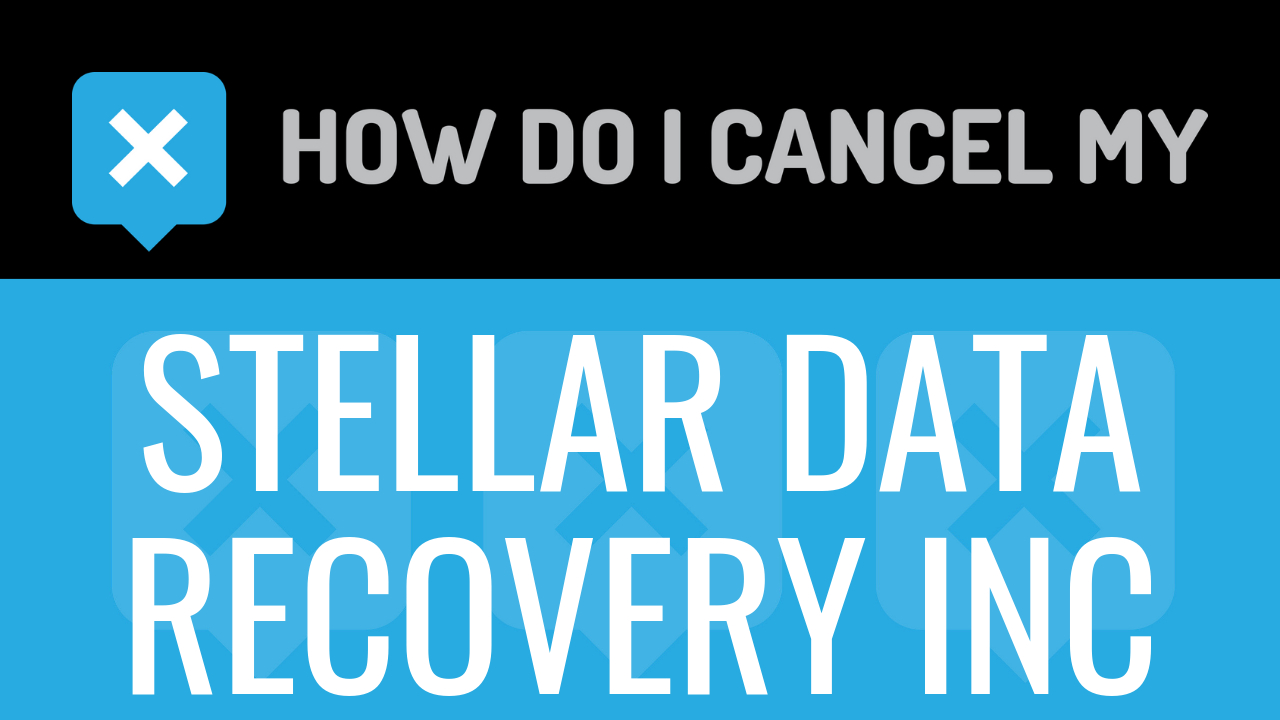 How Do I Cancel My Stellar Data Recovery Inc