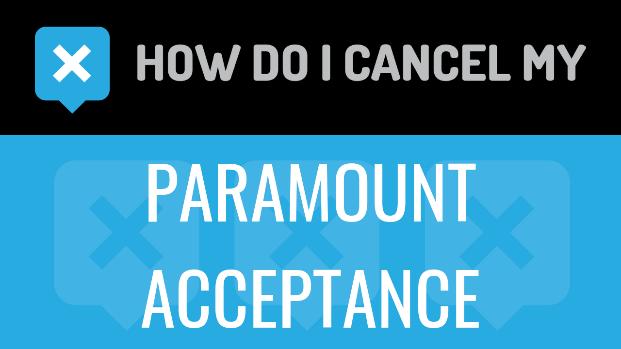 How Do I Cancel My Paramount Acceptance
