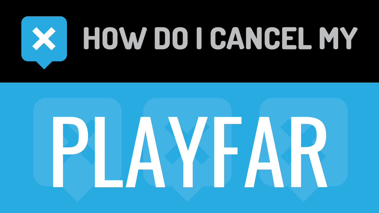 How Do I Cancel My Playfar