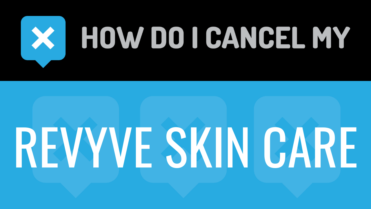 How Do I Cancel My Revyve Skin Care
