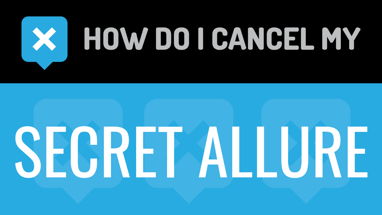 How Do I Cancel My Secret Allure