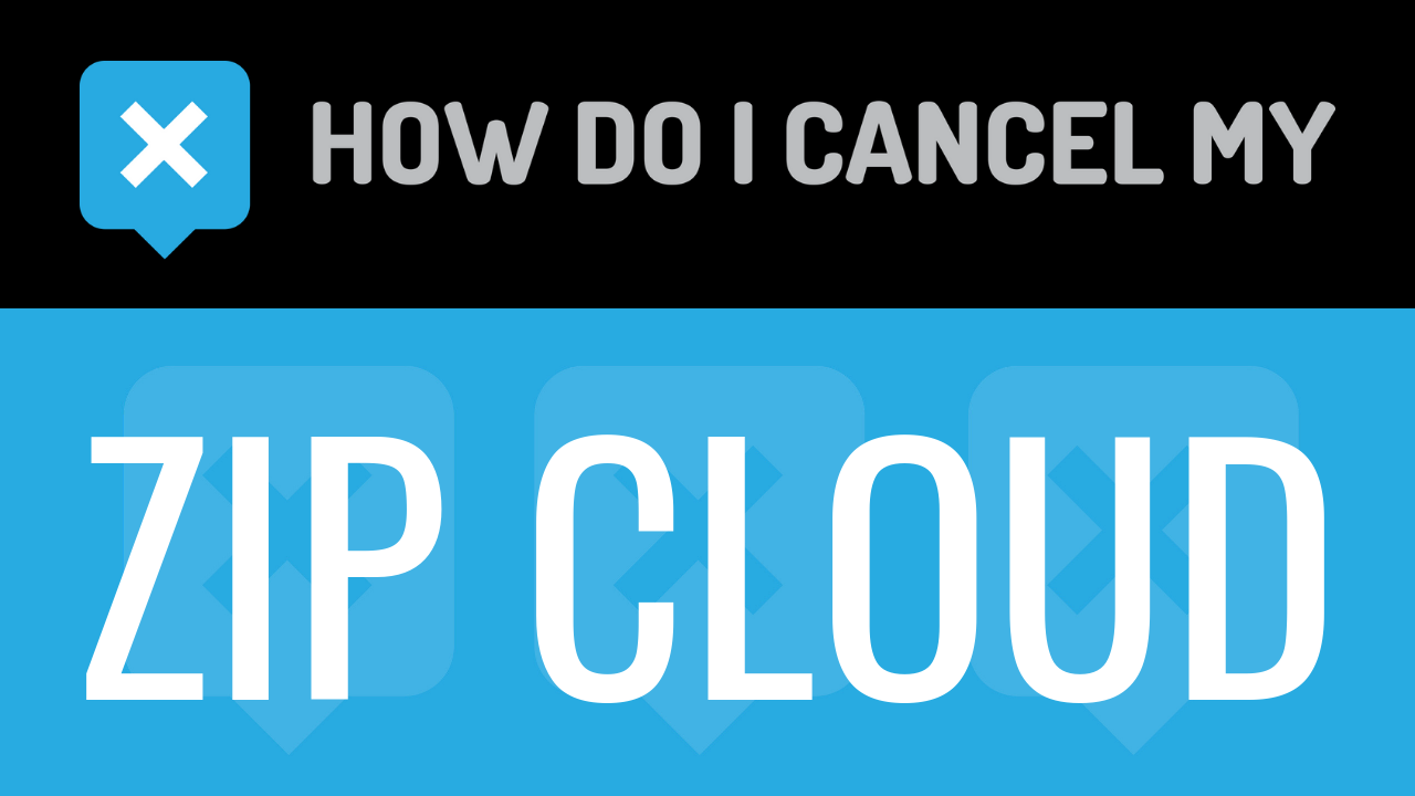 How Do I Cancel My Zip Cloud