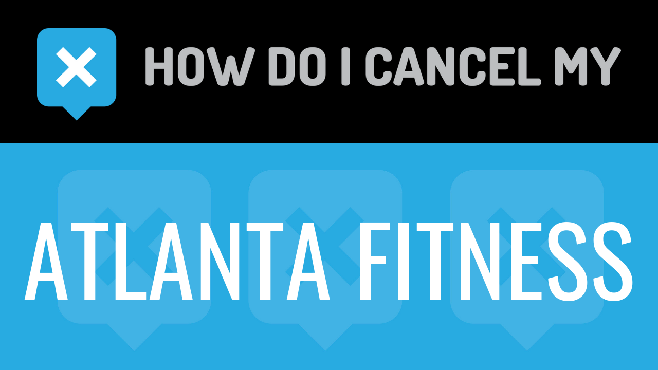 How Do I Cancel My Atlanta Fitness