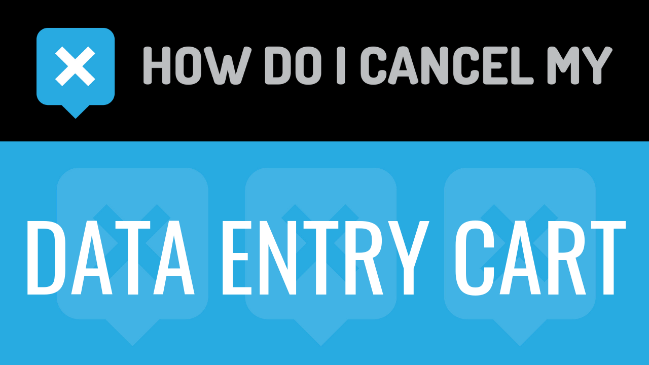 How Do I Cancel My Data Entry Cart