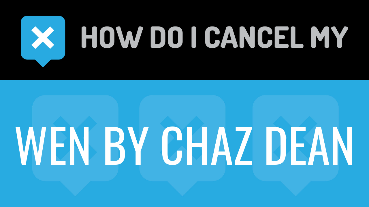 How Do I Cancel My WEN by Chaz Dean