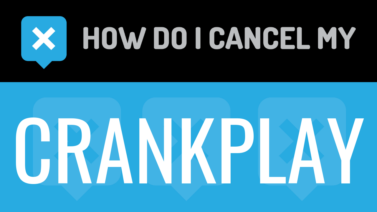How Do I Cancel My Crankplay
