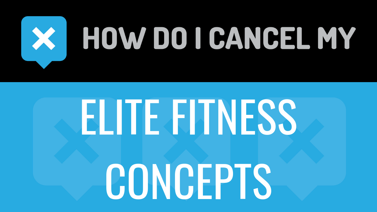 How Do I Cancel My Elite Fitness Concepts
