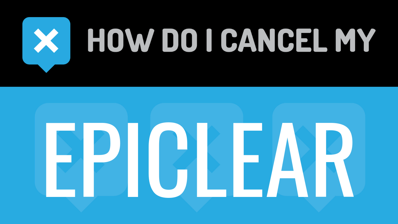 How Do I Cancel My Epiclear