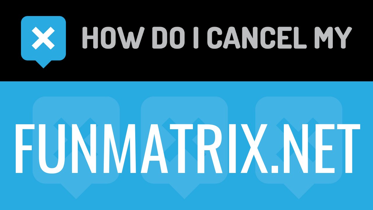 How Do I Cancel My Funmatrix.net