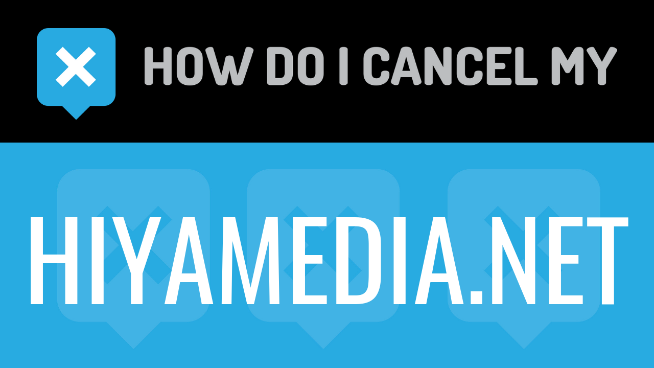 How Do I Cancel My hiyamedia.net