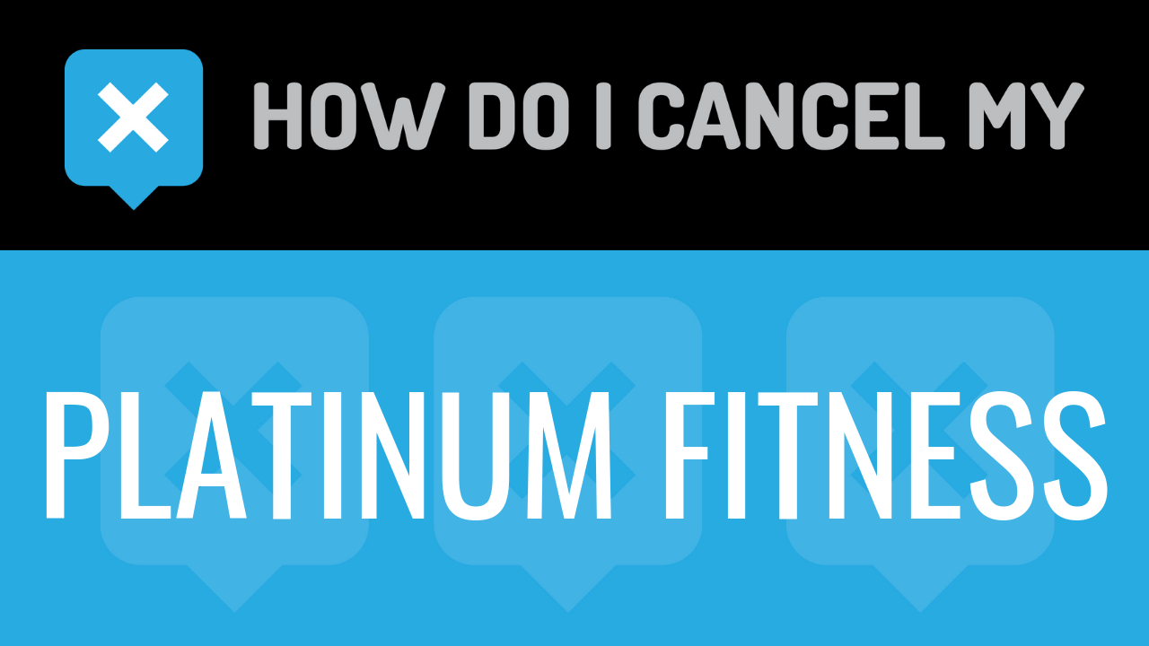 How Do I Cancel My Platinum Fitness