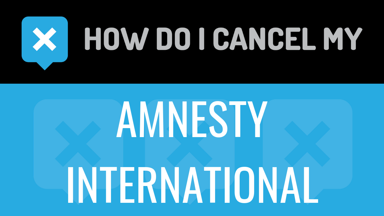How Do I Cancel My Amnesty International