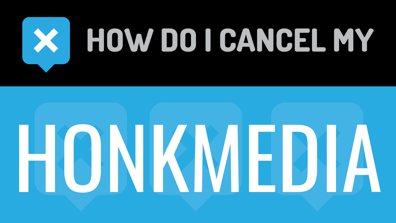 How Do I Cancel My Honkmedia