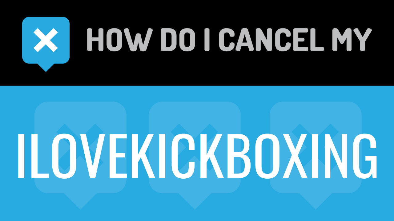 How Do I Cancel My iLoveKickboxing