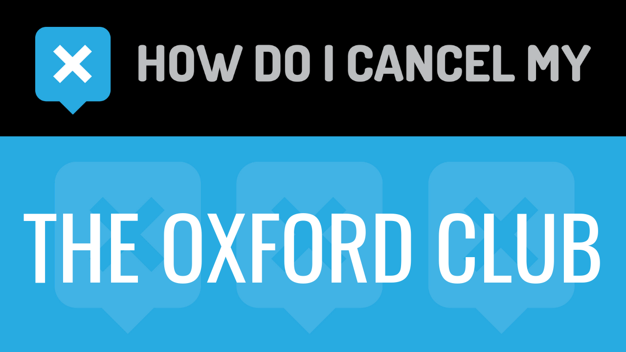 How Do I Cancel My The Oxford Club