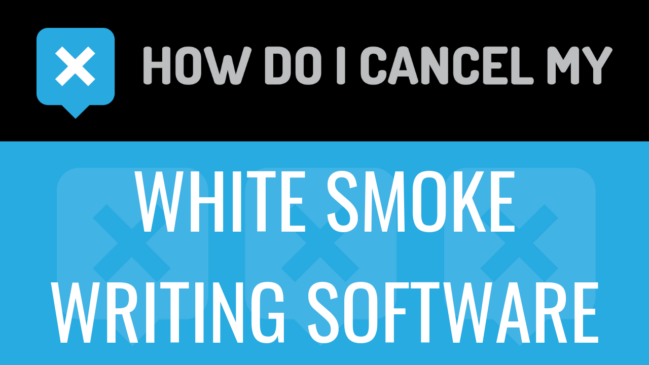 How Do I Cancel My White Smoke Writing Software