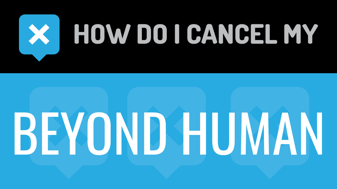 How Do I Cancel My Beyond Human