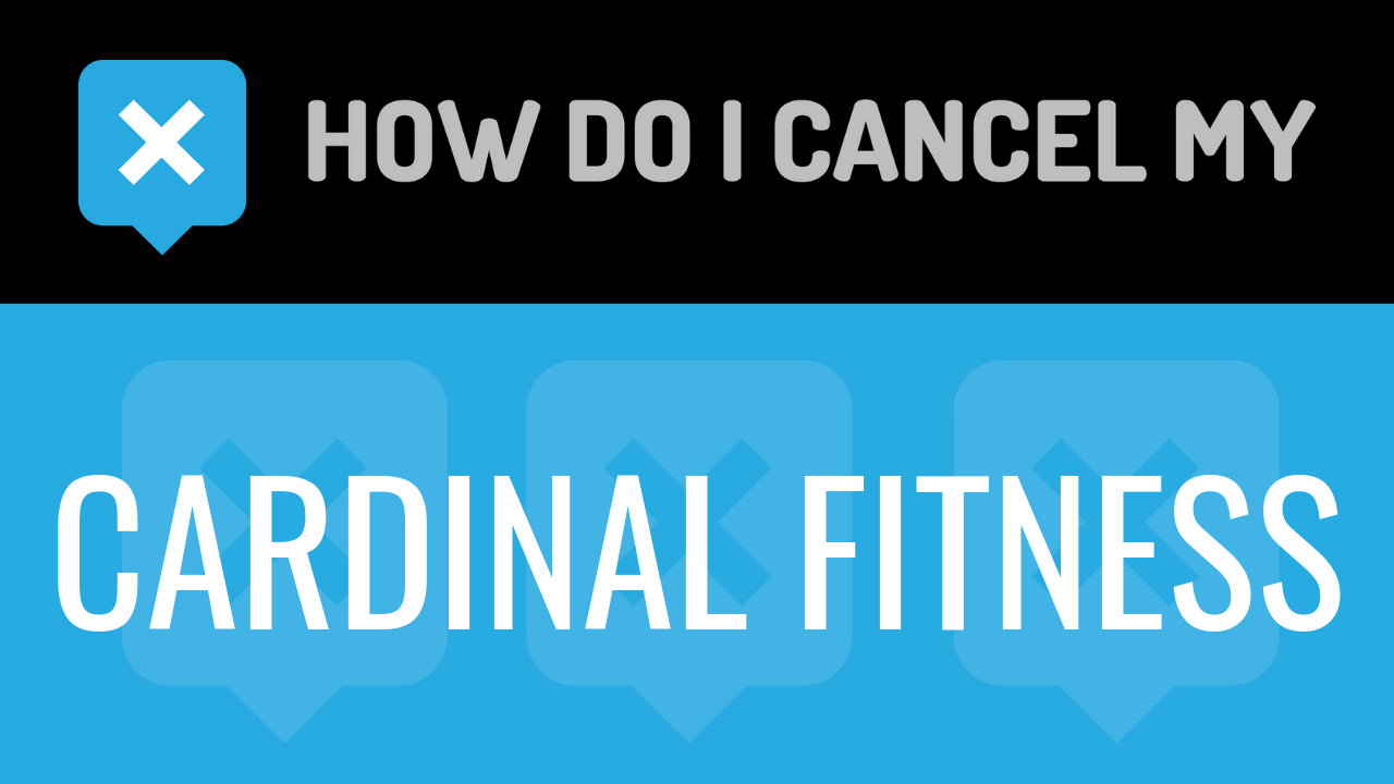 How Do I Cancel My Cardinal Fitness