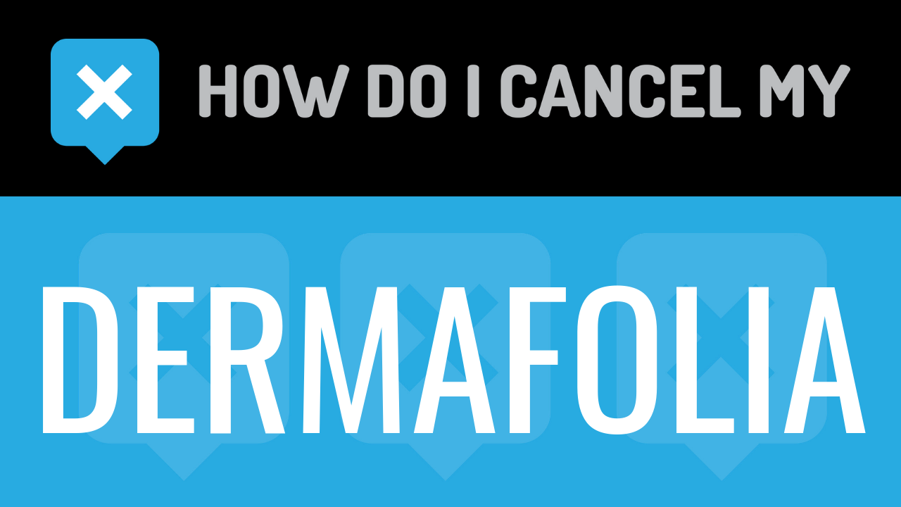 How Do I Cancel My DermaFolia