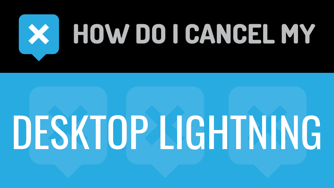 How Do I Cancel My Desktop Lightning