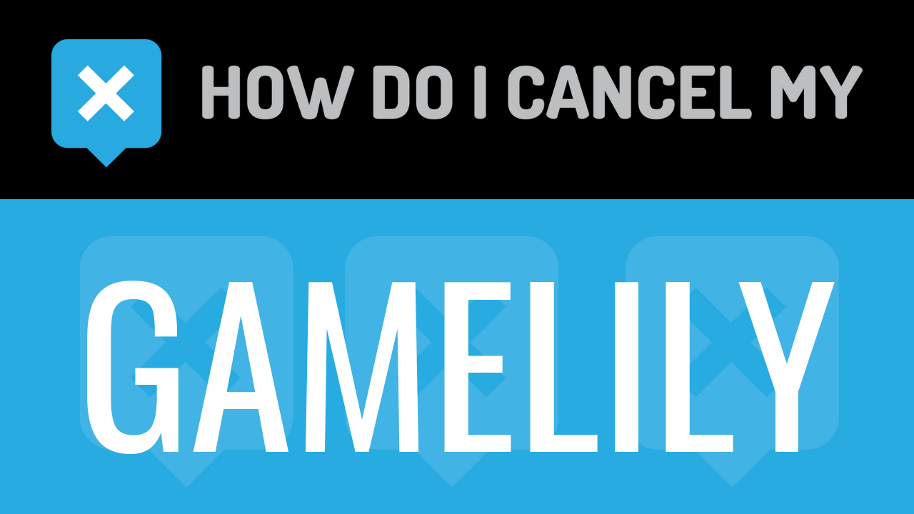 How Do I Cancel My Gamelily