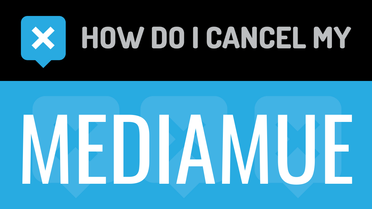 How Do I Cancel My Mediamue