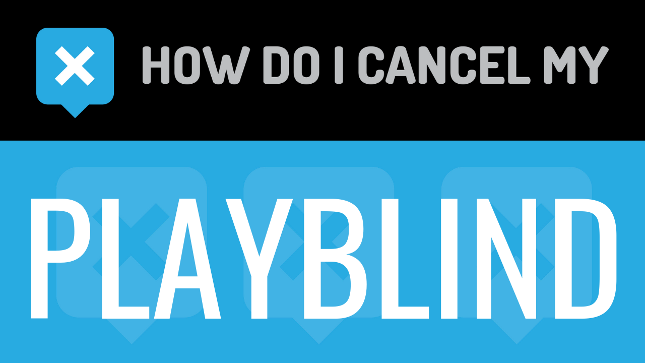 How Do I Cancel My Playblind