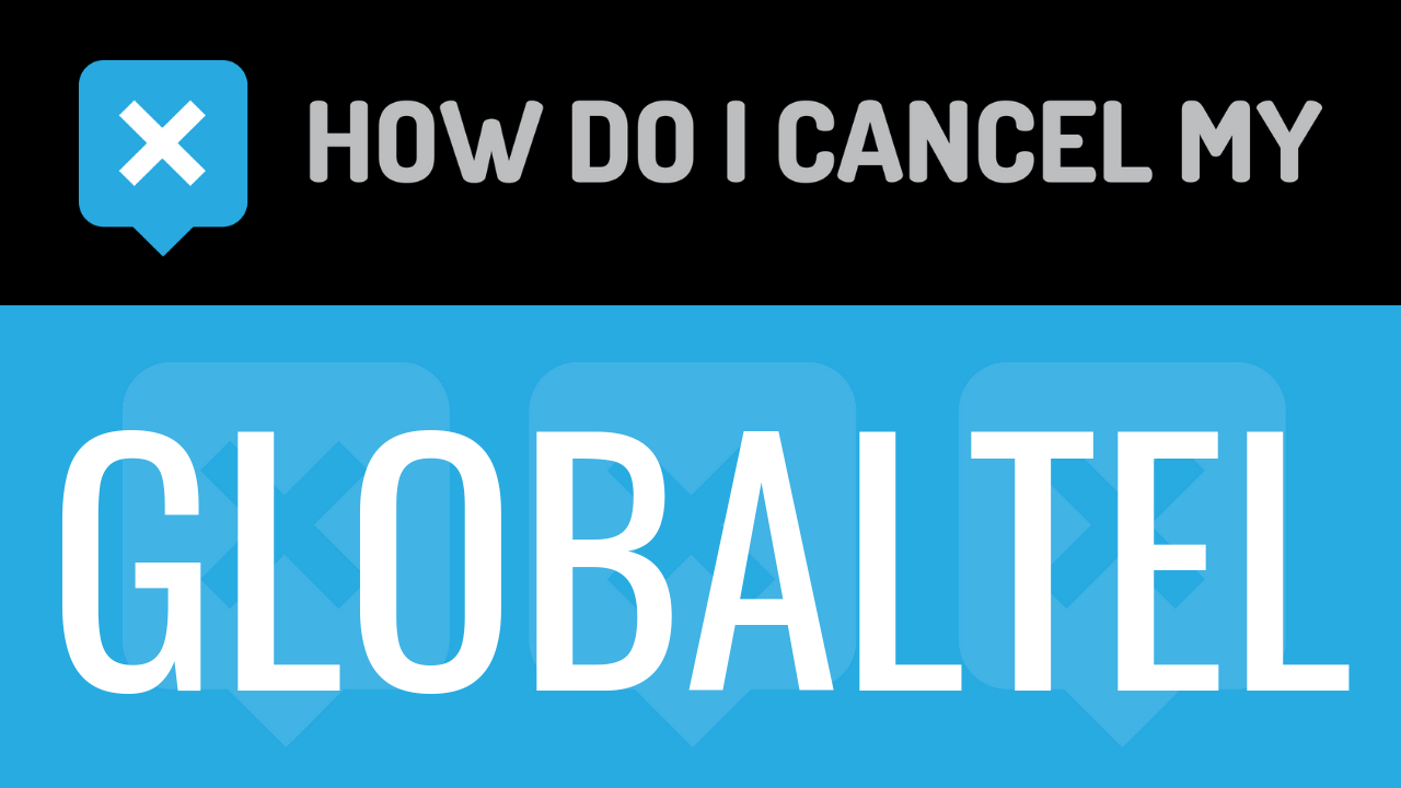 How Do I Cancel My GlobalTel