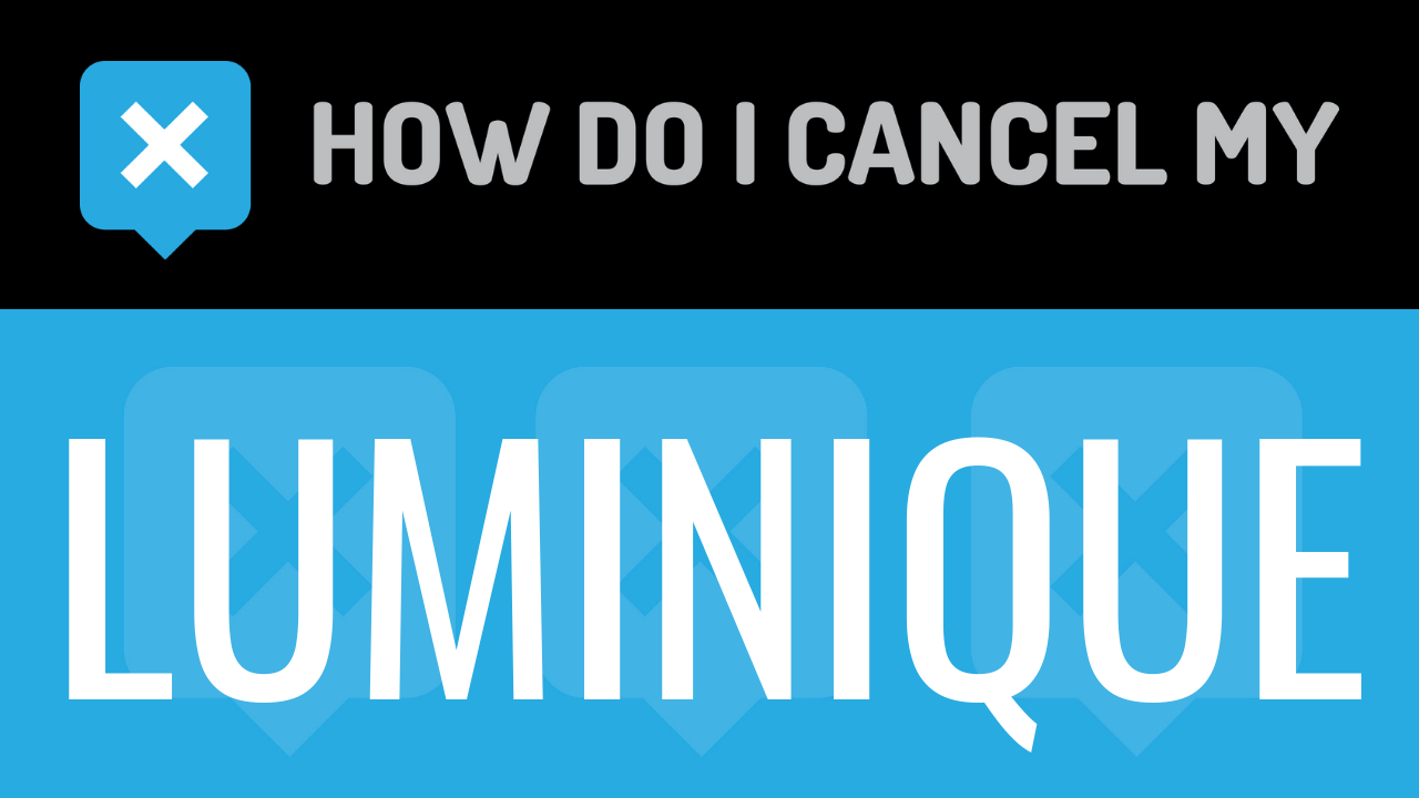 How Do I Cancel My Luminique