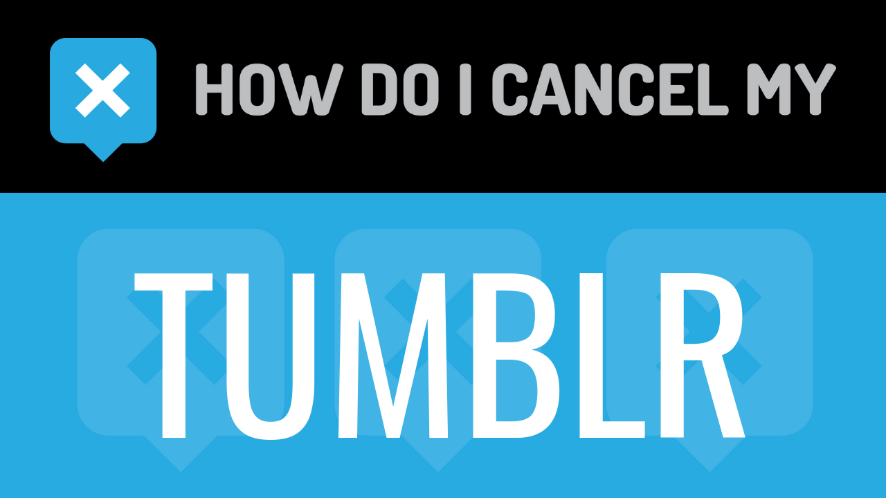 How Do I Cancel My Tumblr