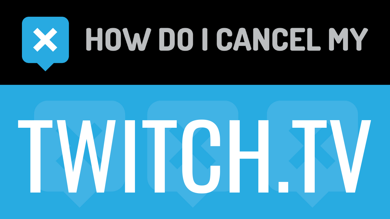 How Do I Cancel My Twitch.tv