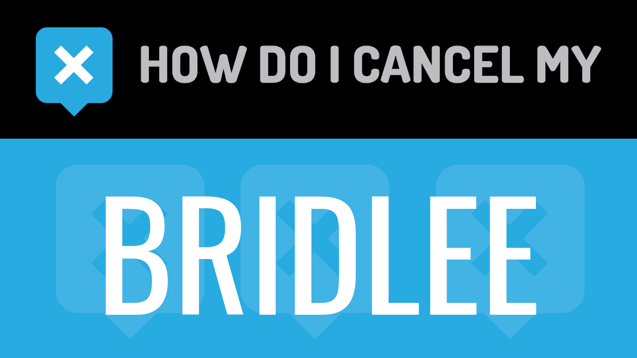 How do I cancel my Bridlee