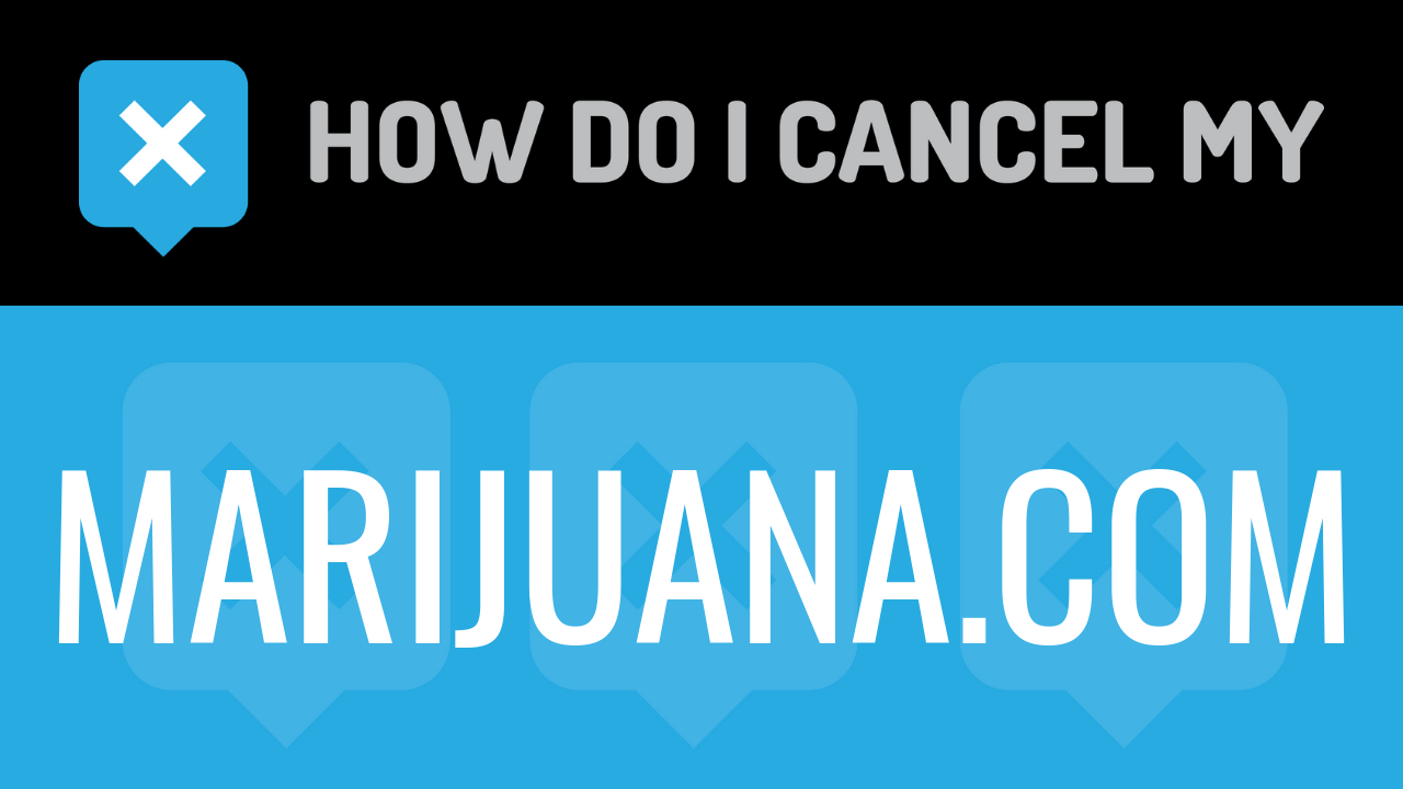 How do I cancel my marijuana.com
