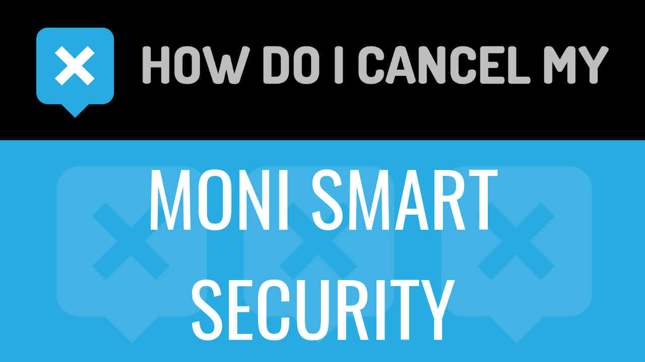 How do I cancel my Moni Smart Security