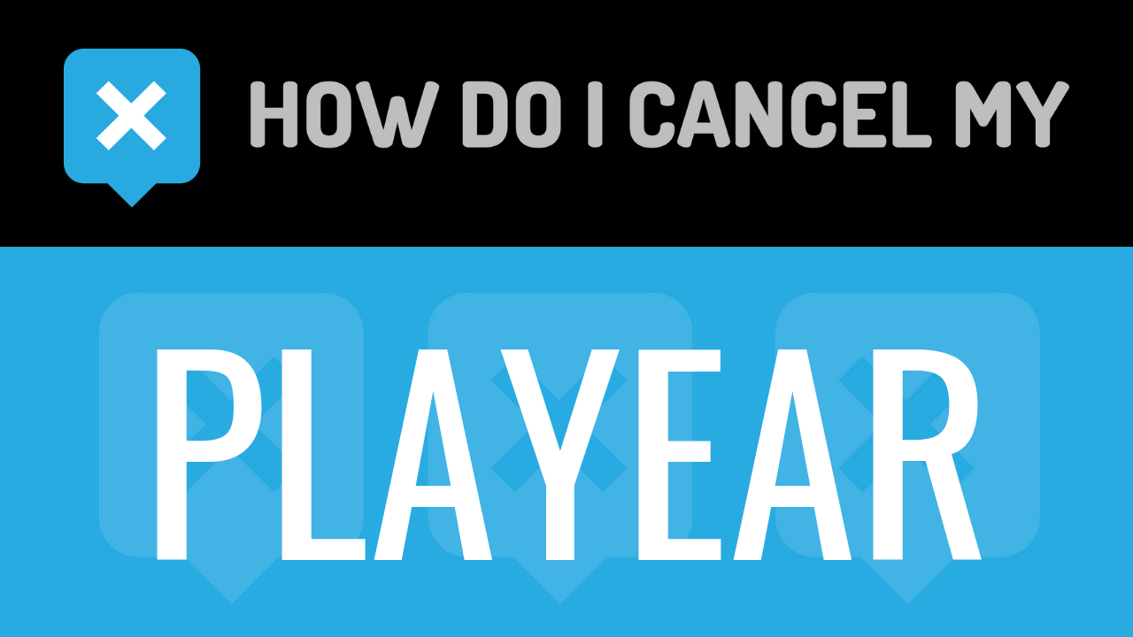 How do I cancel my Playear