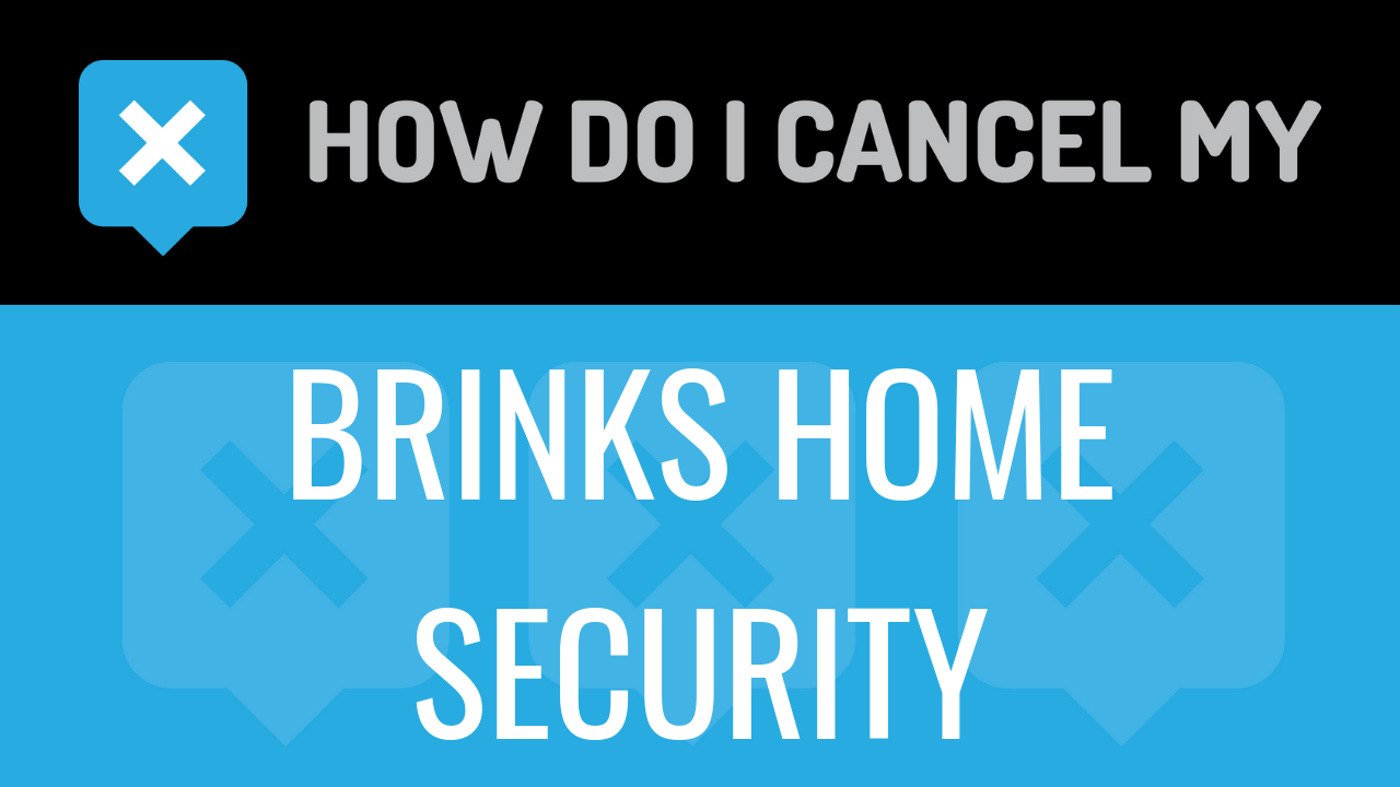 How do I cancel my Brinks Home Security