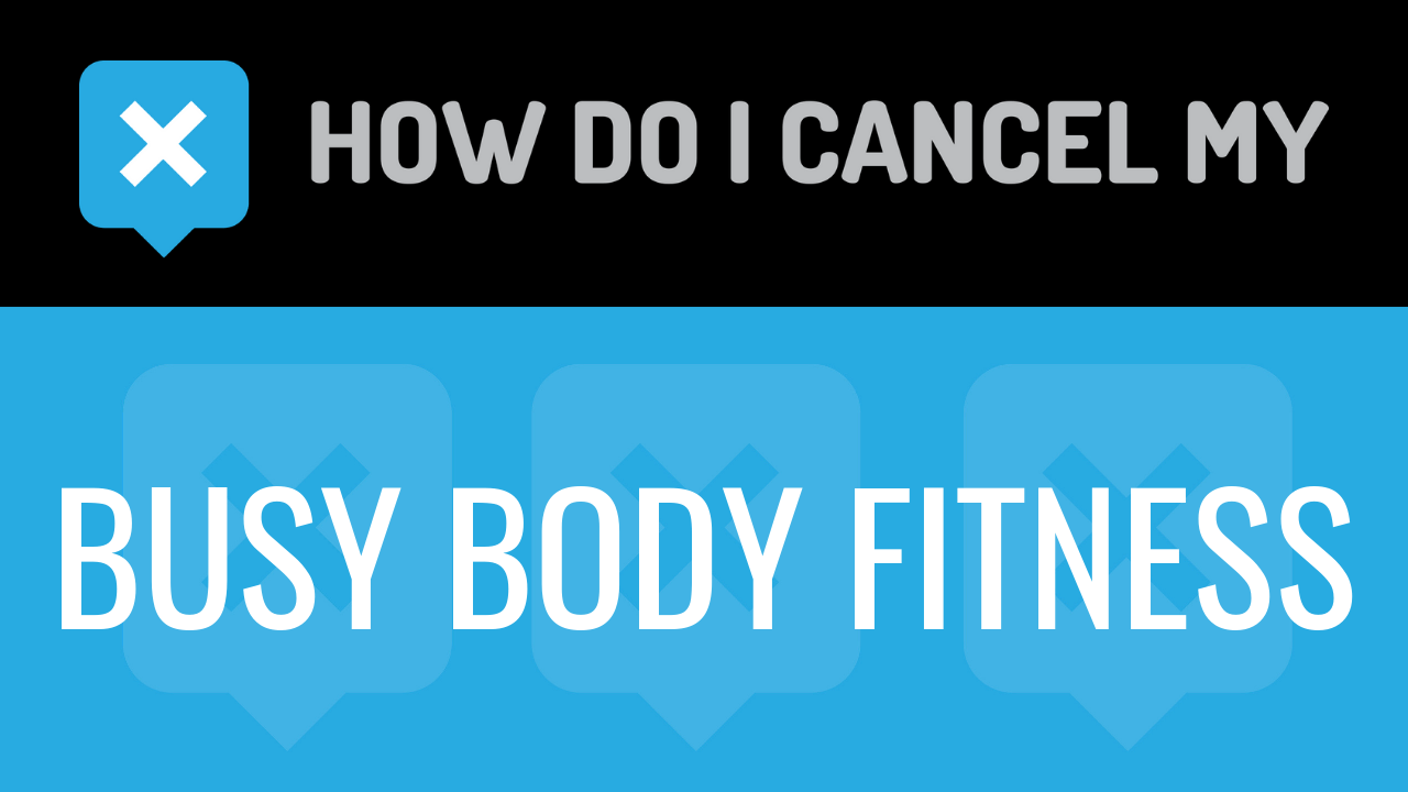 How do I cancel my Busy Body Fitness