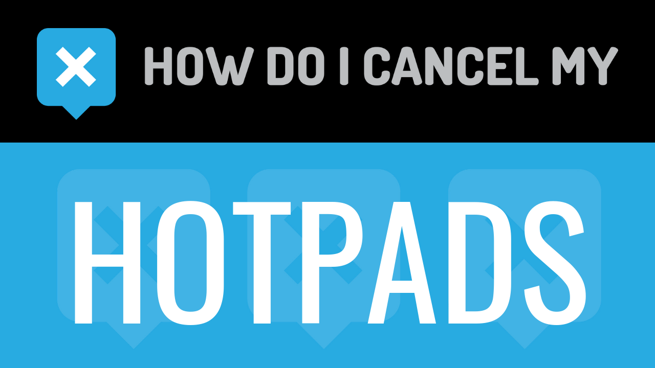 How do I cancel my Hotpads