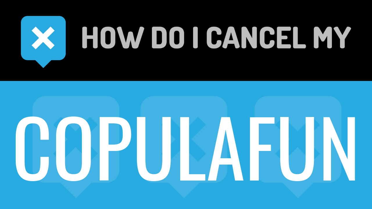 How do I cancel my Copulafun