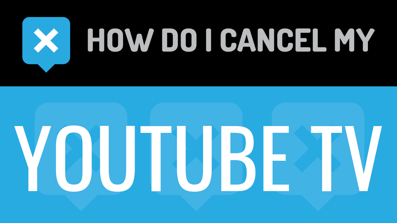 How do I cancel my Youtube TV