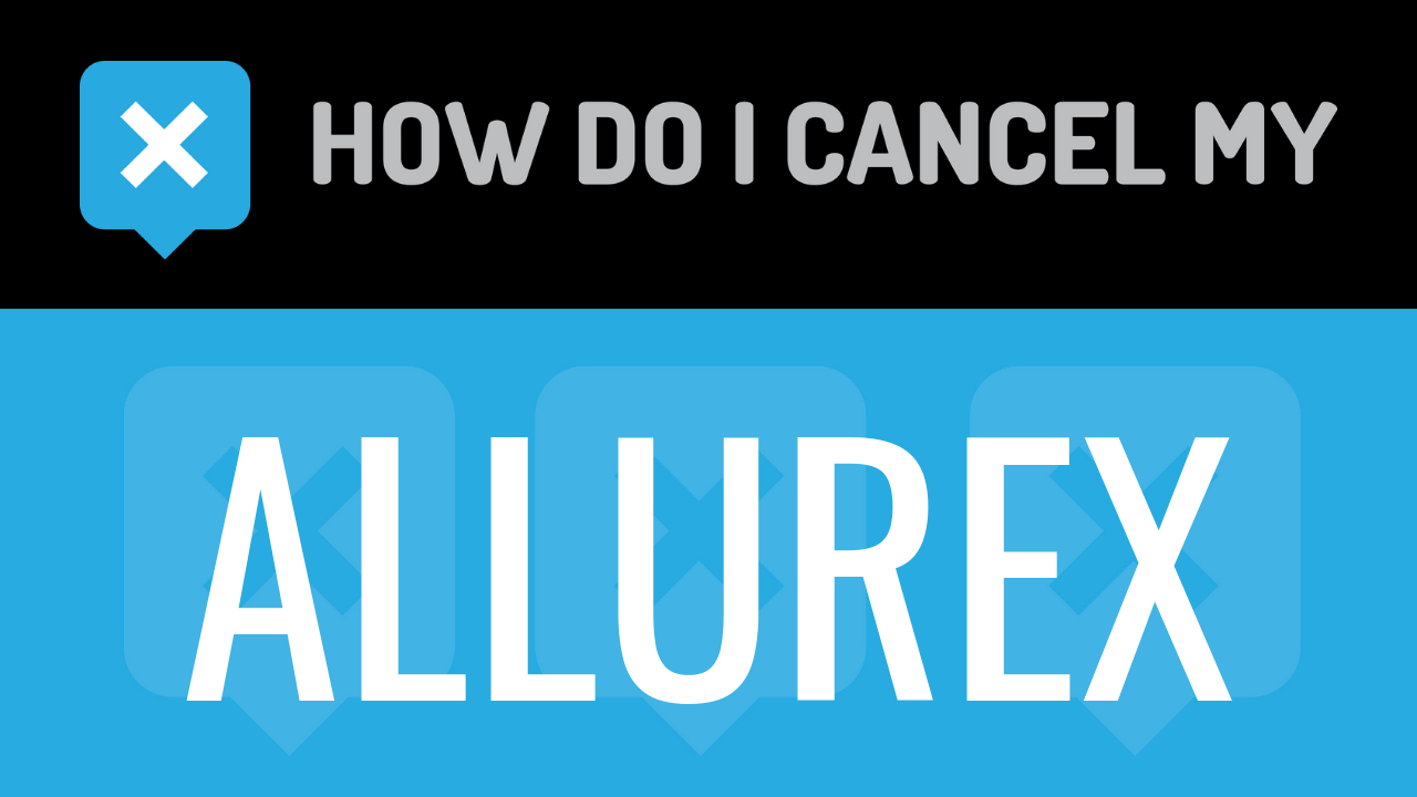 How Do I Cancel My Allurex
