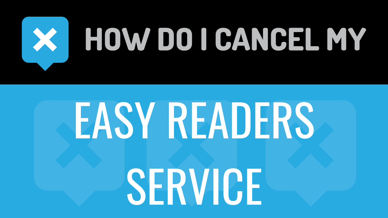 How do I cancel my Easy Readers Service