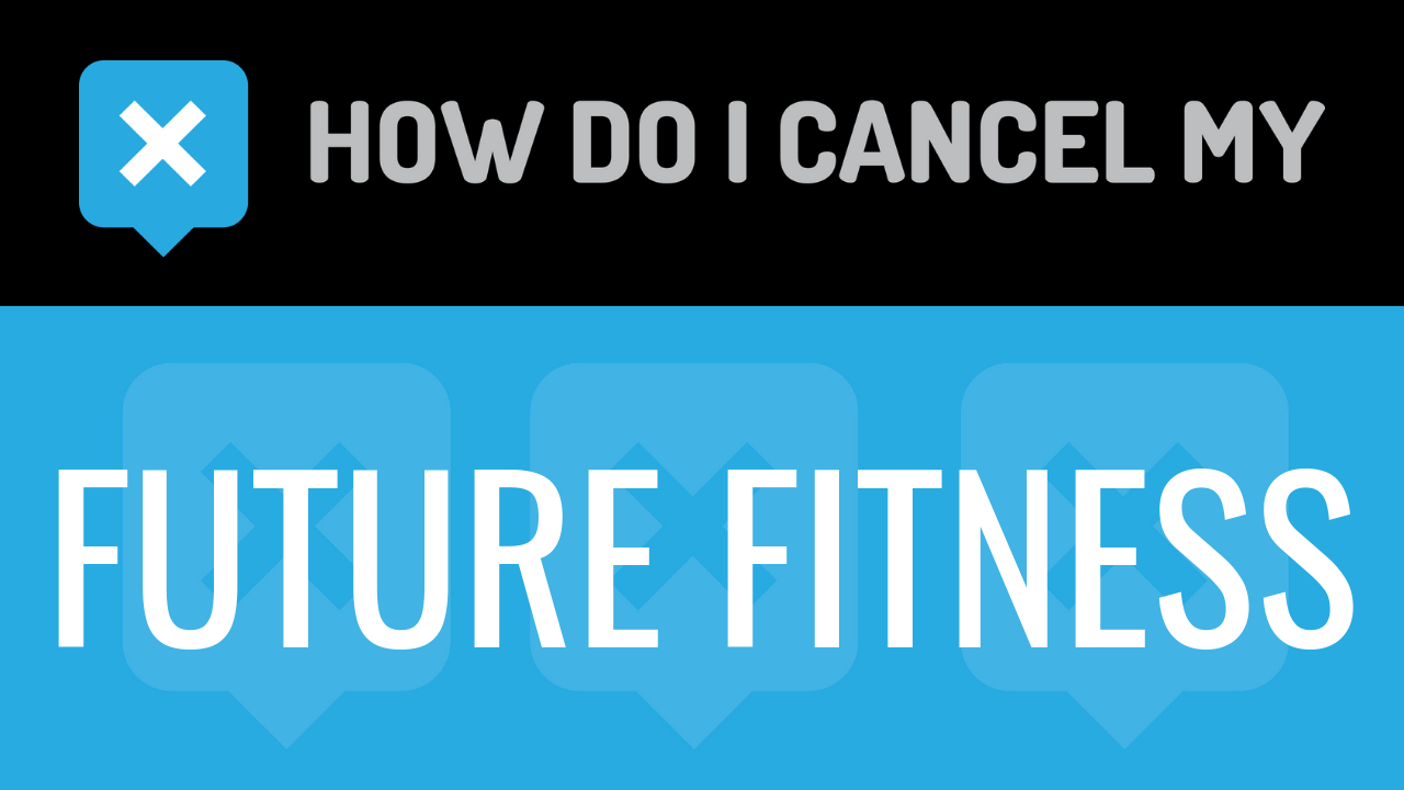 How Do I Cancel My Future Fitness