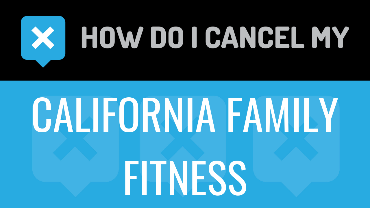How do I cancel my California Family Fitness