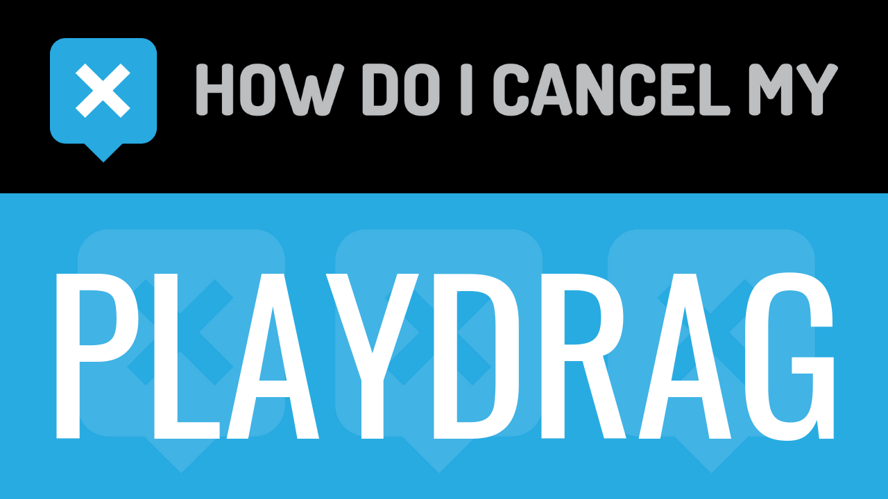 How to cancel my Playdrag