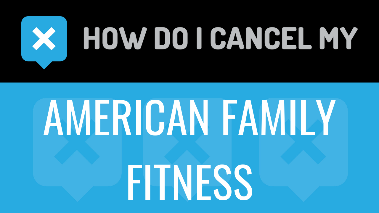 How do I cancel my American Family Fitness