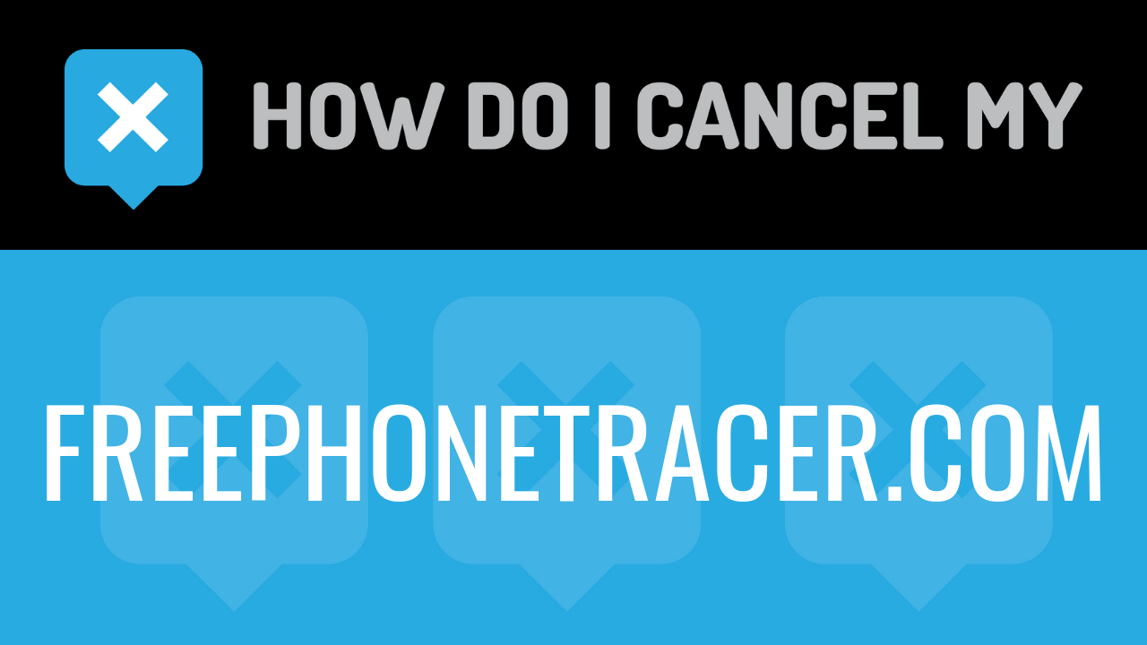 How do I cancel my FreePhoneTracer.com